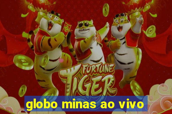 globo minas ao vivo